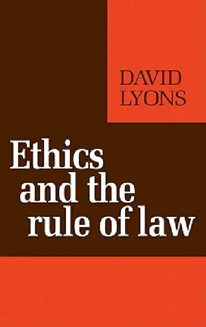 Ethics and the Rule of Law by David Lyons