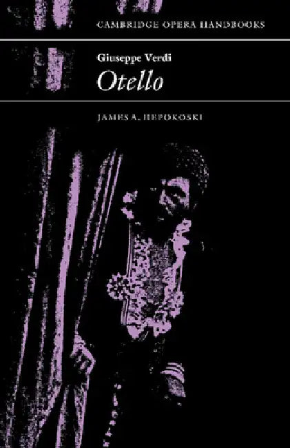 Giuseppe Verdi: Otello by James a. Hepokoski