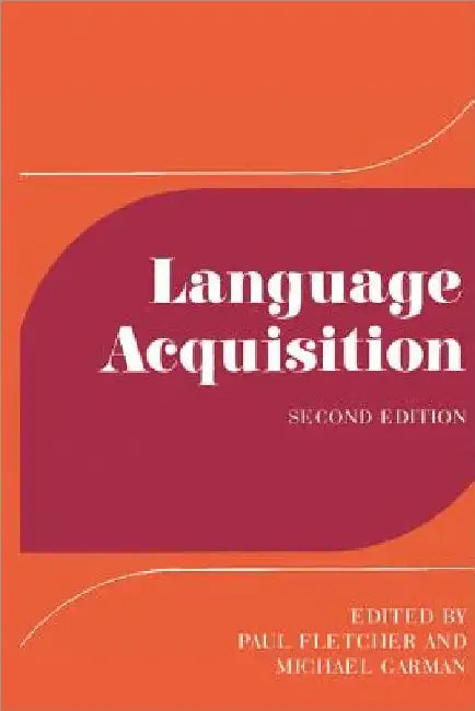 Language Acquisition: Studies in First Language Development by Paul Fletcher