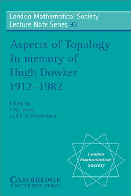 Aspects of Topology: In Memory of Hugh Dowker 1912 1982 by E. H. Kronheimer