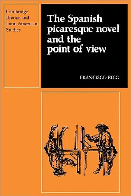 The Spanish Picaresque Novel and the Point of View by Francisco Rico