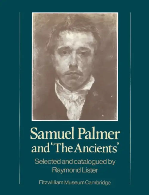 Samuel Palmer and 'The Ancients' by Raymond Lister, Raymond Lister, Michael Jaffe
