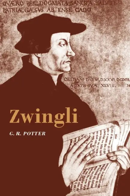 Zwingli by G. R. Potter, George Potter, Potter G. R.