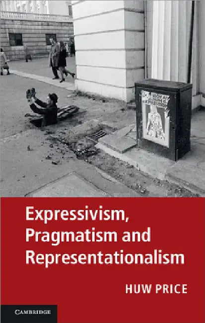 Expressivism, Pragmatism and Representationalism by Huw Price