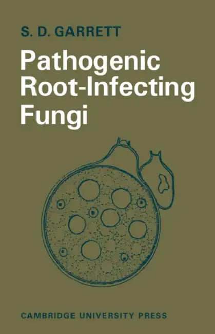 Pathogenic Root-Infecting Fungi by S. D. Garrett