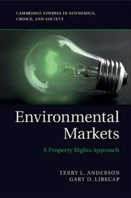 Environmental Markets by Terry L. Anderson, Gary D. Libecap