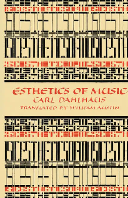 Esthetics of Music by Carl Dahlhaus, William W. Austin, William W. Austin