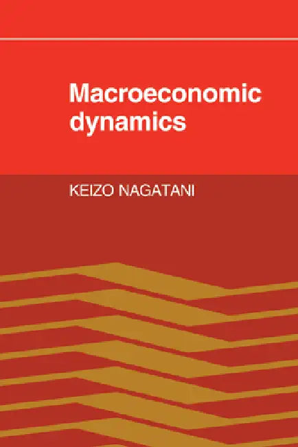 Macroeconomic Dynamics by Keizo Nagatani