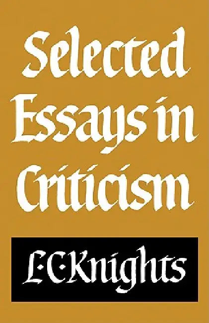 Selected Essays in Criticism by L. C. Knights