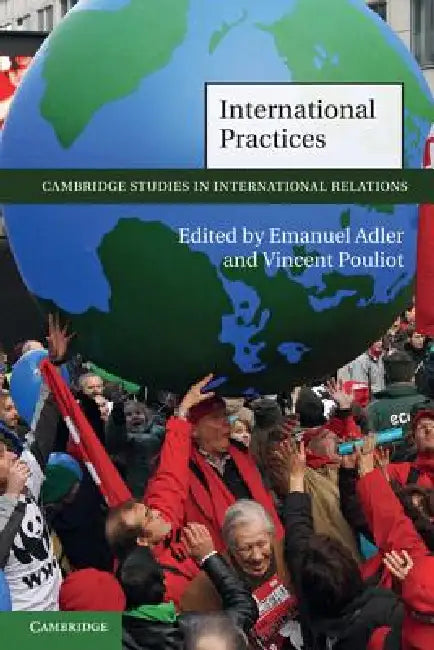 International Practices by Emanuel Adler, Vincent Pouliot