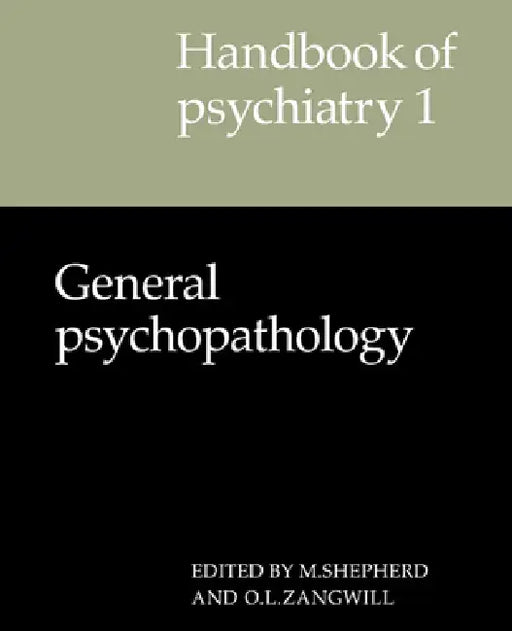 Handbook of Psychiatry: Volume 1, General Psychopathology by Oliver L. Zangwill, Michael Shepherd, M. Shepherd