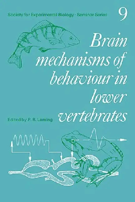 Brain Mechanisms of Behaviour in Lower Vertebrates by Peter R. Laming, P. R. Laming