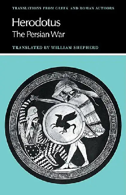 Herodotus: The Persian War by Herodotus, William Shepherd