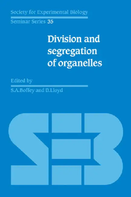 Division and Segregation of Organelles by Stephen A. Boffey, David Lloyd