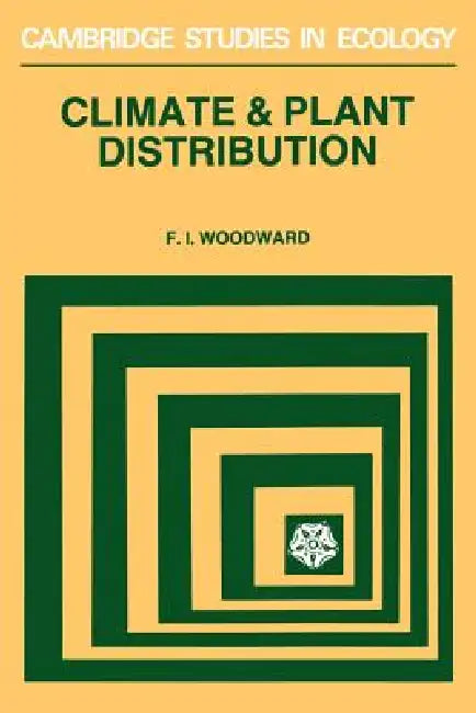 Climate and Plant Distribution by F. I. Woodward, H. J. B. Birks, J. A. Wiens