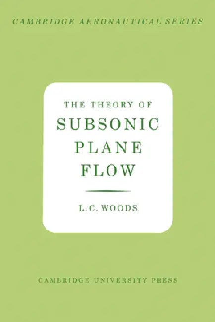 The Theory of Subsonic Plane Flow by L. C. Woods