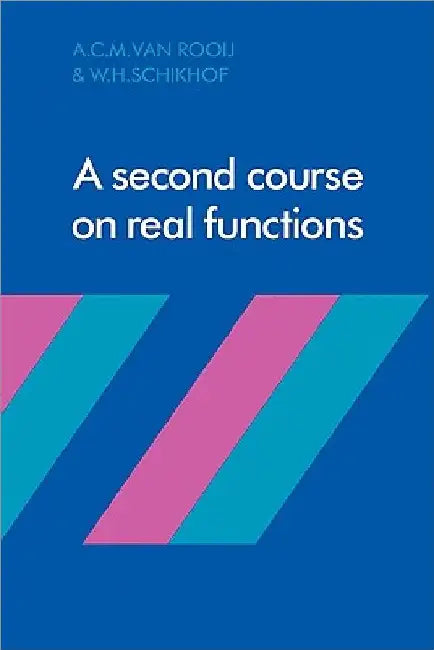 A Second Course on Real Functions by A. C. M. Van Rooij