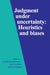 Judgment under Uncertainty by Daniel Kahneman, Paul Slovic, Amos Tversky