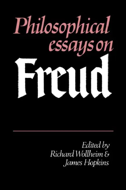 Philosophical Essays on Freud by Richard Wollheim, J. Hopkins, James Hopkins