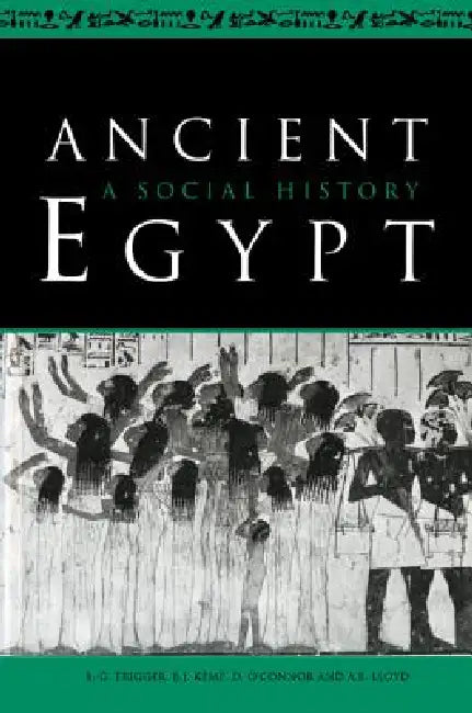 Ancient Egypt: A Social History by Bruce G. Trigger, B. G. Trigger, B. J. Kemp