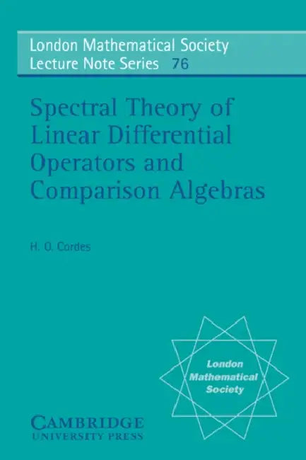 Spectral Theory of Linear Differential Operators and Comparison Algebras by H. O. Cordes, Heinz Otto Cordes, N. J. Hitchin
