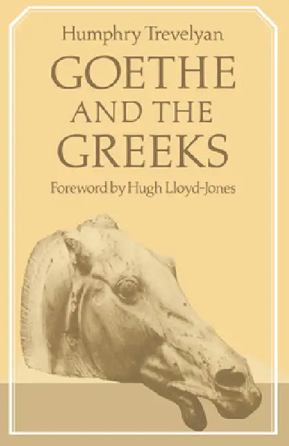 Goethe and the Greeks by Humphry Trevelyan, Hugh Lloyd-Jones