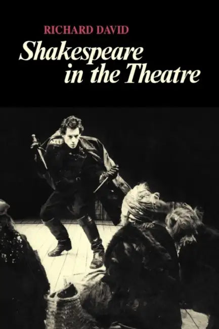 Shakespeare in the Theatre by R. W. David, Richard David