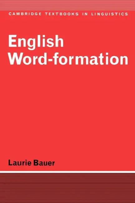 English Word-Formation by Laurie Bauer, Bauer Laurie, S. R. Anderson