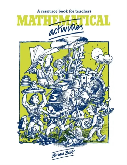 Mathematical Activities: A Resource Book for Teachers by Brian Bolt