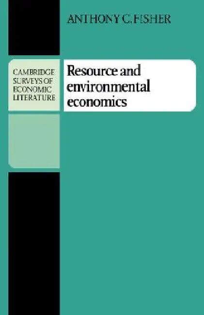 Resource and Environmental Economics by Anthony C. Fisher