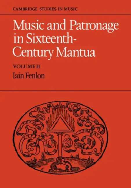 Music and Patronage in Sixteenth-Century Mantua: Volume 2 by Iain Fenlon
