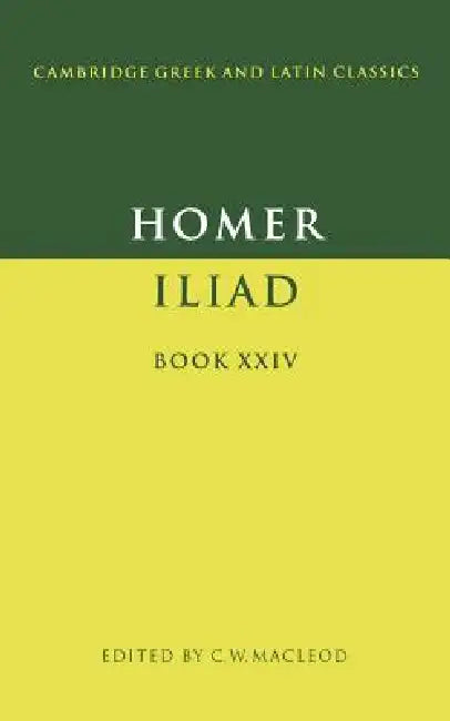 Homer: Iliad Book XXIV by Homer, C. W. MacLeod, Colin W. MacLeod