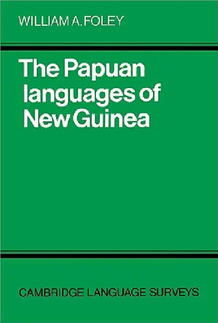 The Papuan Languages of New Guinea by William a. Foley