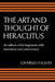 The Art and Thought of Heraclitus: A New Arrangement and Translation of the Fragments with Literary and Philosophical Commentary by Heraclitus (of Ephesus ), Charles H. Kahn