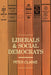 Liberals and Social Democrats by P. Clarke, Peter Clarke, Clarke Peter