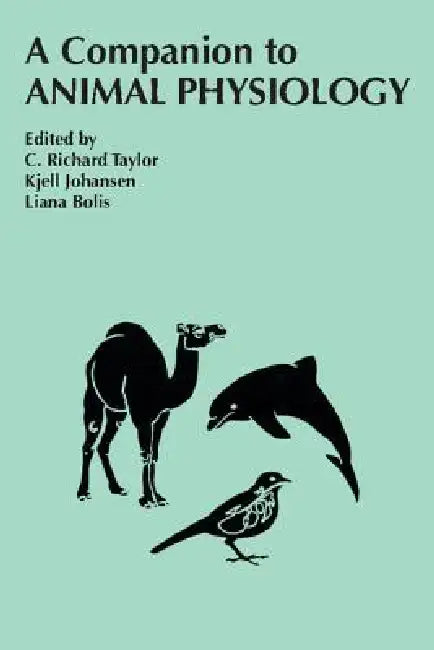 A Companion to Animal Physiology by C. Richard Taylor, Kjell Johansen, Liana Bolis