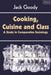 Cooking, Cuisine and Class: A Study in Comparative Sociology by Jack Goody