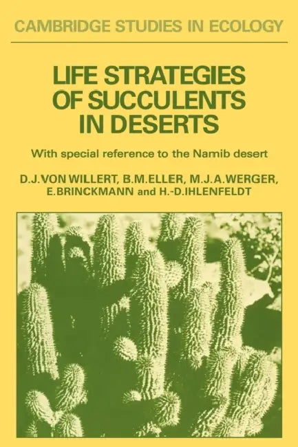 Life Strategies of Succulents in Deserts by Dieter J. Von Willert, Benno M. Eller, Marinus J. a. Werger