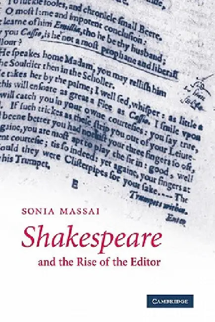 Shakespeare and the Rise of the Editor by Sonia Massai