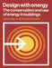 Design with Energy: The Conservation and Use of Energy in Buildings by John Littler, Randall Thomas, Leslie Martin