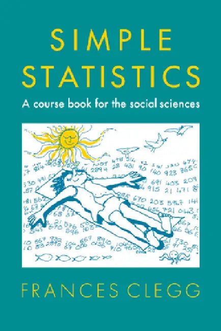 Simple Statistics: A Course Book for the Social Sciences by Frances Clegg
