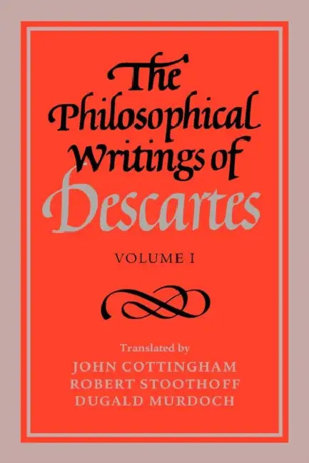 The Philosophical Writings of Descartes: Volume 1 by Rene Descartes, Robert Stoothoff, Dugald Murdoch
