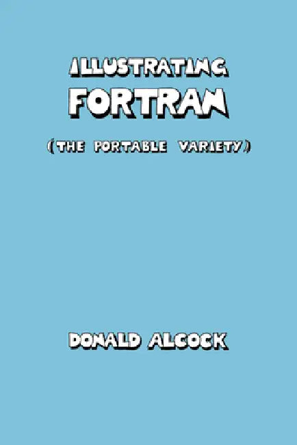Illustrating FORTRAN by Donald Alcock