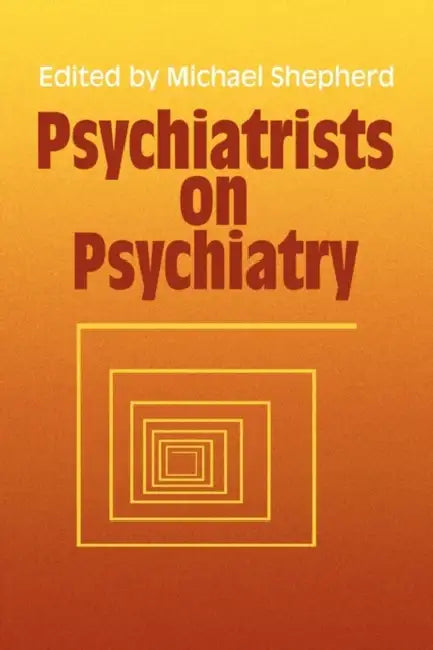 Psychiatrists on Psychiatry by Michael Shepherd, Michael Shepherd