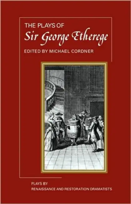 The Plays of George Etherege by George Etherege, Cordner, Michael Cordner