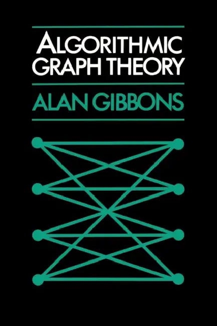 Algorithmic Graph Theory by Alan Gibbons, Alan Gibbons