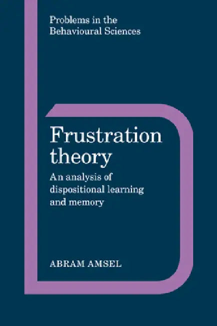 Frustration Theory: An Analysis of Dispositional Learning and Memory by Abram Amsel, Jeffrey Gray, Michael Gelder