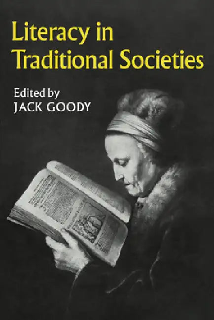 Literacy in Traditional Societies by Jack Goody, Jack Goody