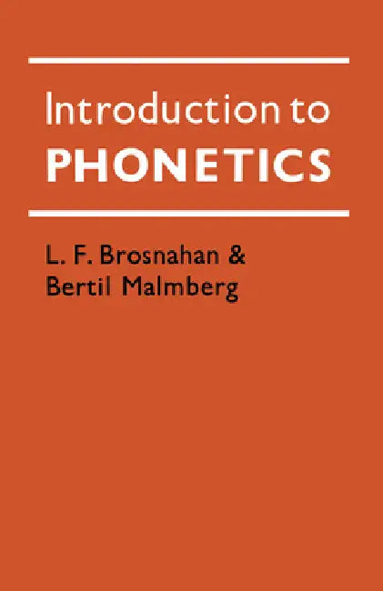Introduction to Phntics by Leonard F. Brosnahan, L. F. Brosnahan, Bertil Malmberg