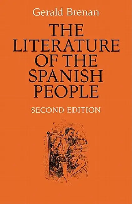 The Literature of the Spanish People: From Roman Times to the Present Day by Gerald Brenan, Brenan